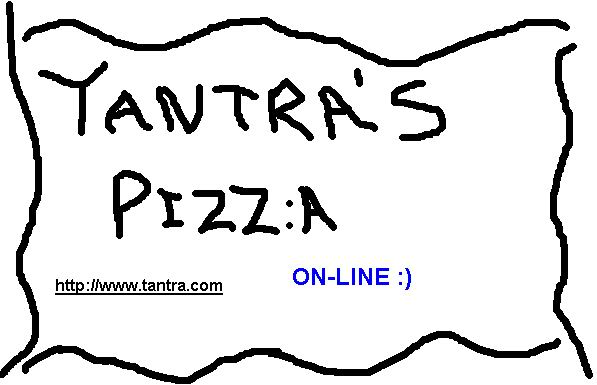 Tantra's Pizza online :)`````