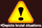 *Depicts brutal situations.