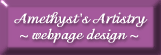Amethyst's Artistry Web Site