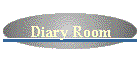 Diary Room