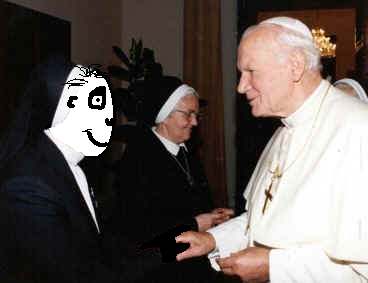 Well it don't get much bigger than meeting the Pope. Even if I did have to dress up as a nun.