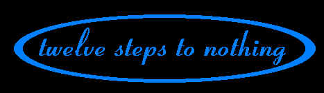 Twelve Steps To Nothing