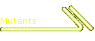 Mutants