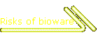 Risks of bioware