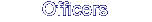 Officers