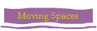 Moving Spaces