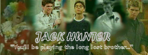 Jack Hunter - "You'll be playing the long lost brother..."