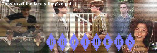 Brothers - "They're all the family they've got"