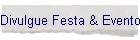 Divulgue Festa & Evento