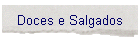 Doces e Salgados