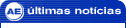 &Uacute;ltimas Not&iacute;cias - AE