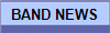 BAND NEWS