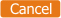 Cancel