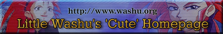 Little Washu or Washu-chan is fine, but call her Miss Washu or Washu-san and you're likely to be hurt.