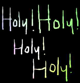 HOLY! HOLY! HOLY! HOLY!