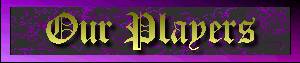 Click here for a list of Our Players