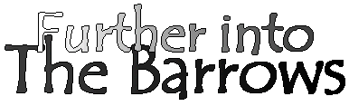 Narration #25: Further into The Barrows