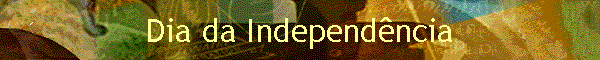 Dia da Independ�ncia