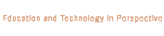 Education and Technology in Perspective
