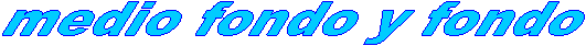 medio fondo y fondo