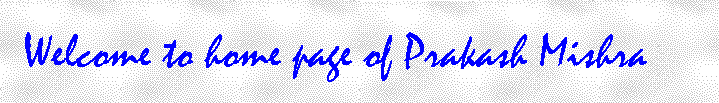 Welcome to Prakash Mishra's home page