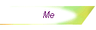 Me