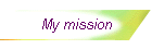 My mission
