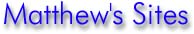 Click Here To See Matthew's Other Web Sites