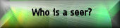 Who is a seer?