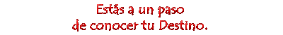 Est�s a punto de conocer tu Destino. Predicciones. Vaticinios a trav�s de tu nombre