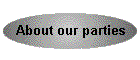 About our parties