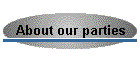 About our parties