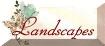 Landscapes