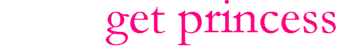 get princess!