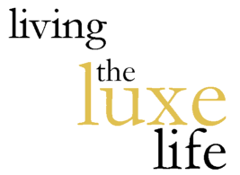 Living the Luxe Life