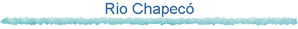 Rio Chapec�