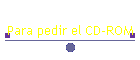 Para pedir el CD-ROM