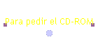 Para pedir el CD-ROM