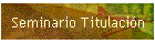 Seminario Titulaci�n