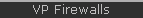 VP Firewalls 
