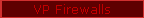  VP Firewalls 