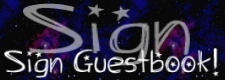 Please sign my guestbook! Please, Please, Please! :-)