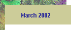 March 2002