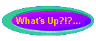 What's Up?!?...