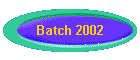 Batch 2002