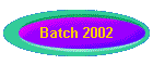 Batch 2002