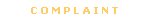 C O M P L A I N T