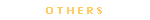 O T H E R S