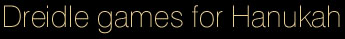 Dreidle games for Hanukah