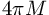 4\pi M